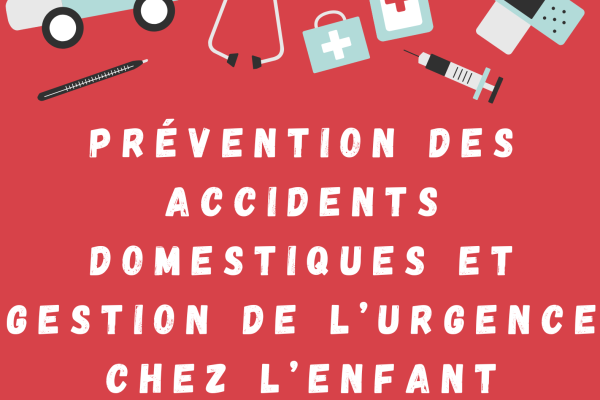 Prévention des accidents domestiques et gestion de l'urgence chez l'enfant